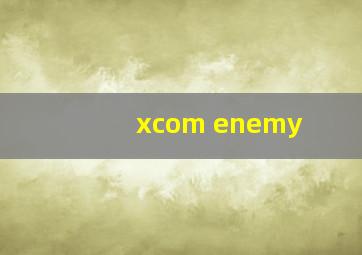 xcom enemy